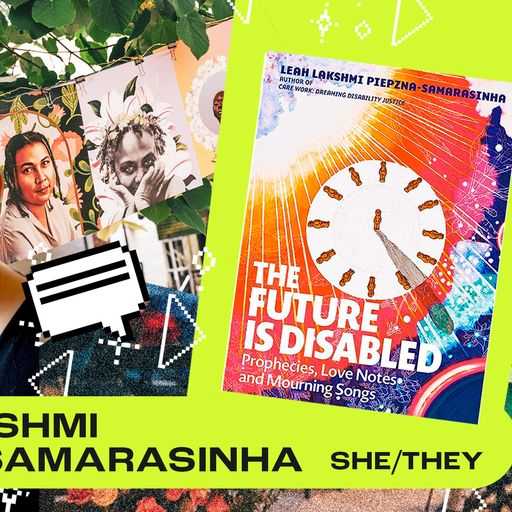 Did You Eat Yet? July 2023 – Disability justice month with Leah Lakshmi Piepzna-Samarasinha