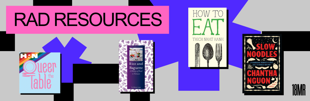 Bold pixel graphic with the covers of podcast and books: Queer the Table, Rice and Baguette, How to Eat, and Slow Noodles. Text reads: Rad Resources.