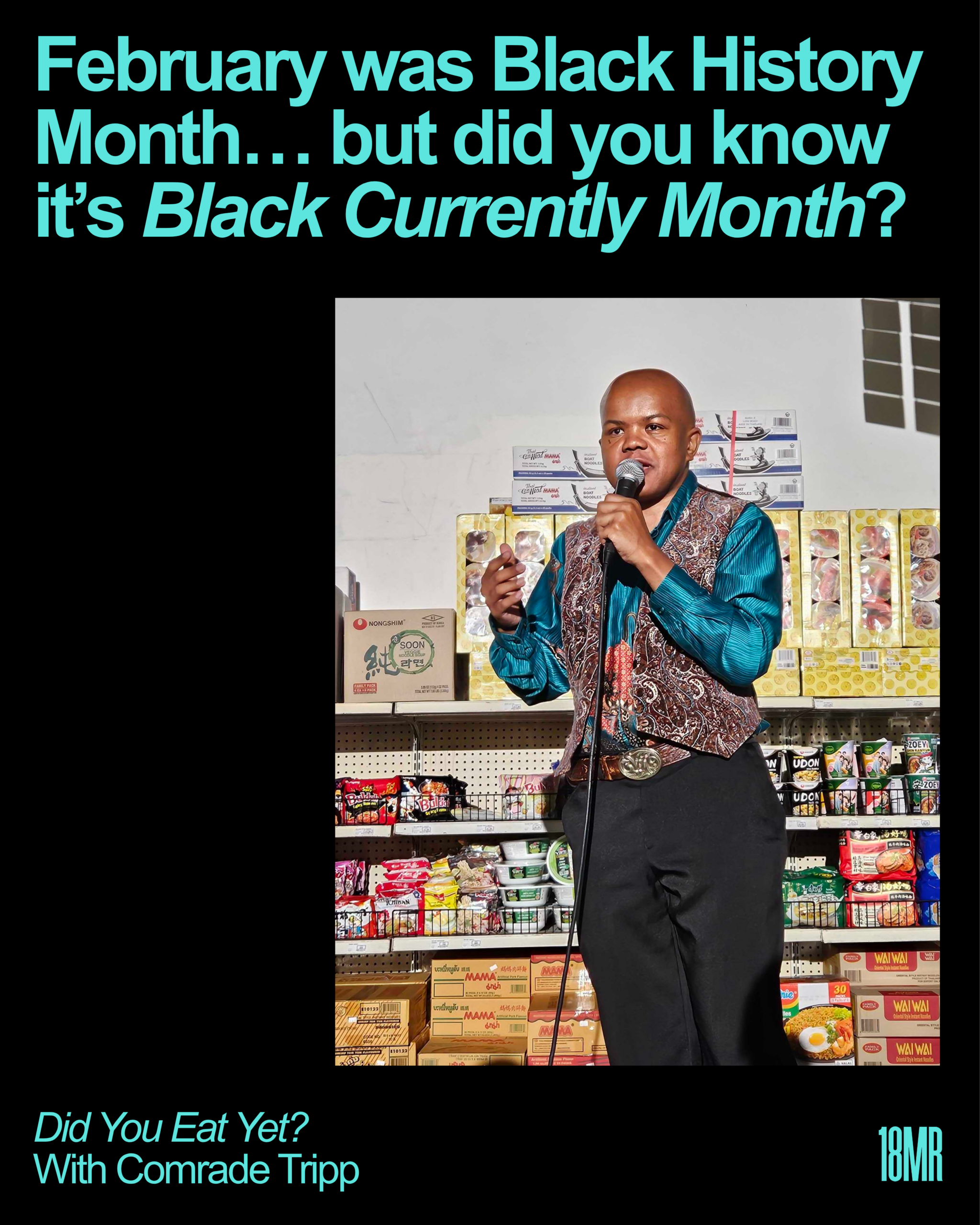 Teal text reading: February was Black History Month... but did you know it's Black Currently Month? Did you eat yet with Comrade Tripp. Image of Comrade Tripp speaking into mic.