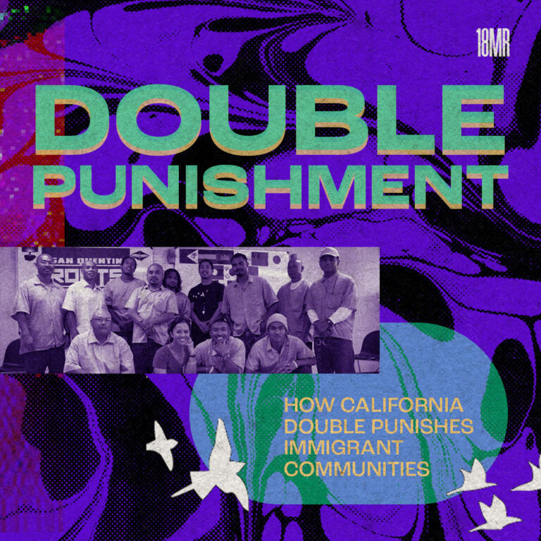 Header text reads: Double Punishment. There is a duotone group photo of mostly Southeast Asian men and Ny Nourn, Co-ED of APSC. Subtitle text reads: How California double punishes immigrant communities. Photo credit: APSC.