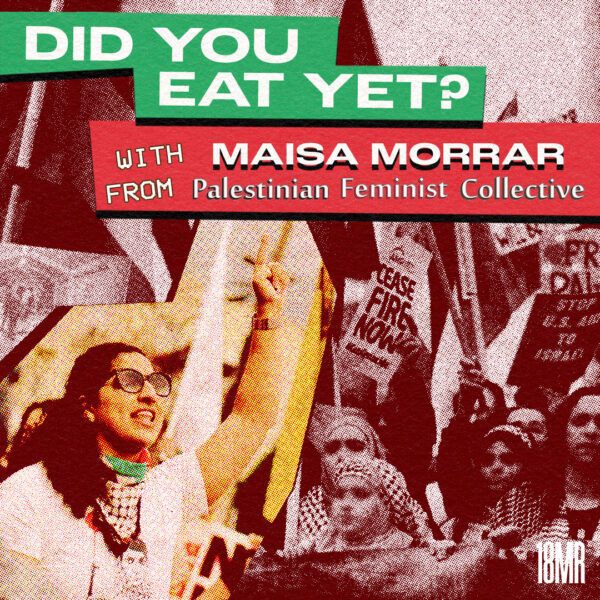 ID: Pink monochrome header with images of Palestinian protesters. Maisa, founding member of the Palestinian Feminist Collective, is pictured in more color on the left side. She's wearing glasses and her hand is up, one finger pointed up. Text reads: Did you eat yet? With Maisa Morrar from Palestinian Feminist Collective.